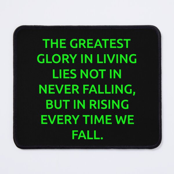 Item preview, The greatest glory in living lies not in never falling, but in rising every time we fall. designed and sold by IMCDT.