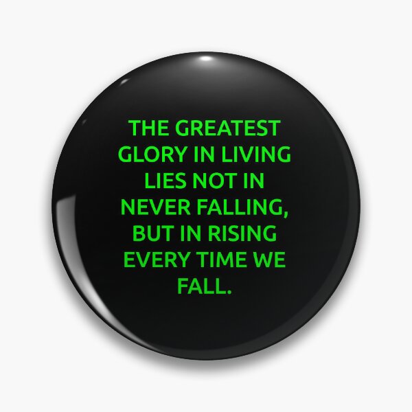 Item preview, The greatest glory in living lies not in never falling, but in rising every time we fall. designed and sold by IMCDT.