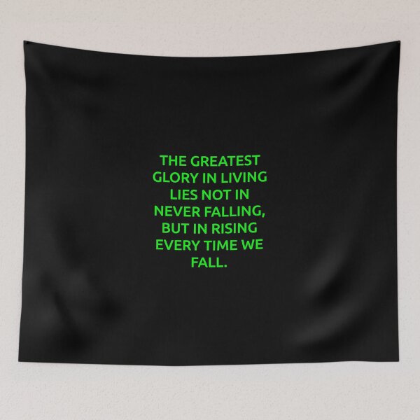 Item preview, The greatest glory in living lies not in never falling, but in rising every time we fall. designed and sold by IMCDT.