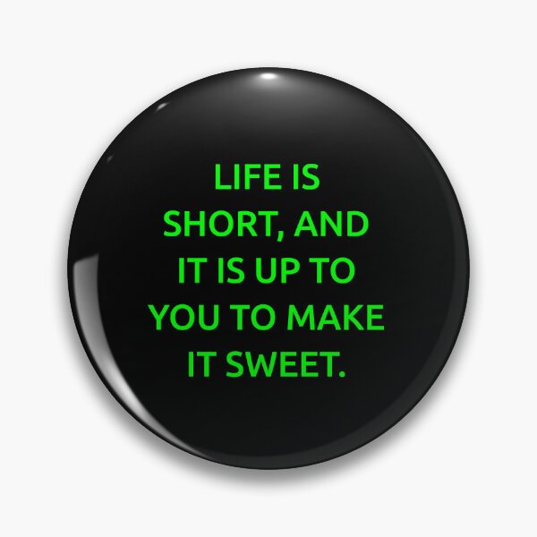 Item preview, Life is short, and it is up to you to make it sweet. designed and sold by IMCDT.