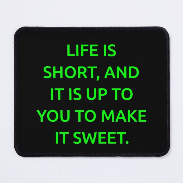 Item preview, Life is short, and it is up to you to make it sweet. designed and sold by IMCDT.