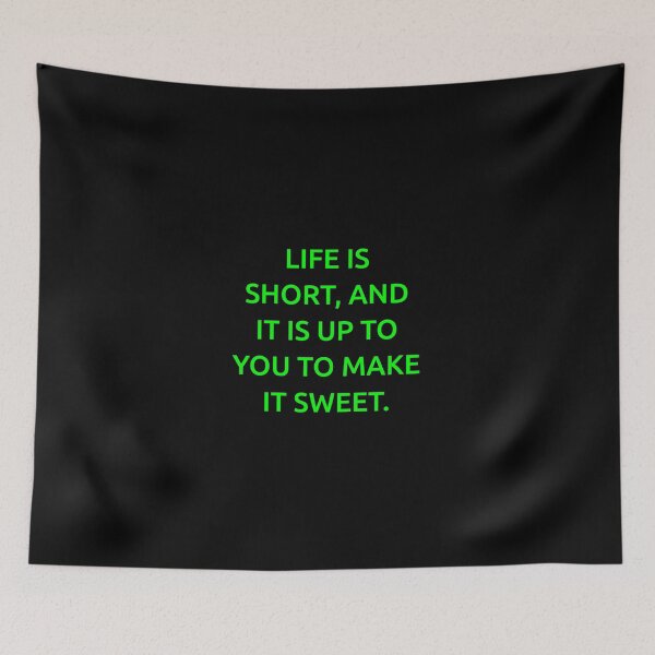 Item preview, Life is short, and it is up to you to make it sweet. designed and sold by IMCDT.