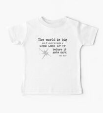 The World is Big - and I want to have a good look at it before it gets dark - Travel Quote Baby Tee