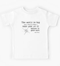 The World is Big - and I want to have a good look at it before it gets dark - Travel Quote Kids Tee