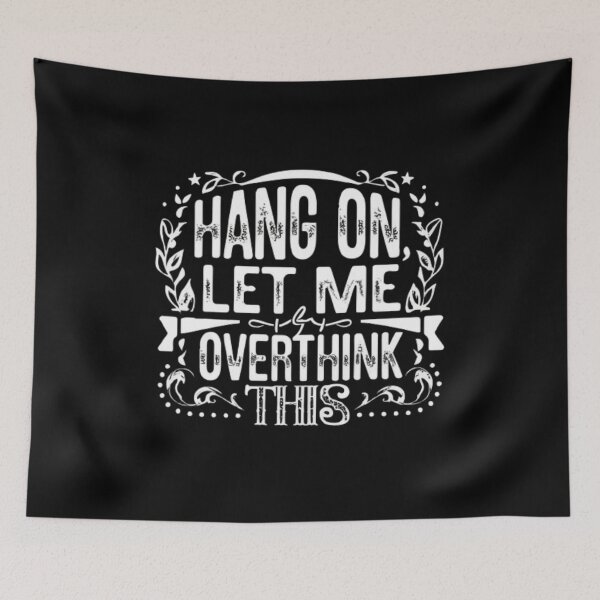 Item preview, let me think too much about this designed and sold by medbouk1.