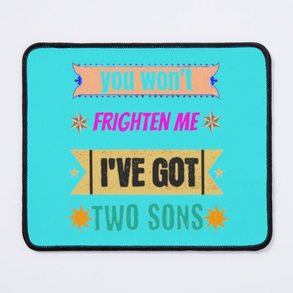 Item preview, you won't frighten me I've got two sons designed and sold by jonmobo.
