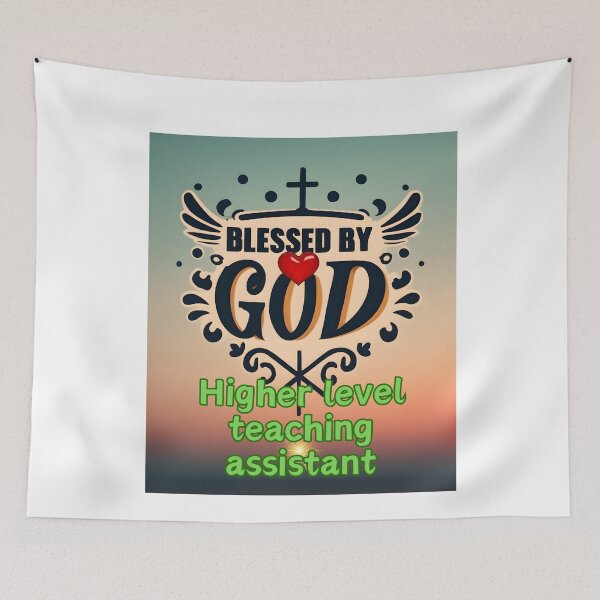 Item preview, BLESSED BY GOD HIGHER LEVEL TEACHING ASSISTANT designed and sold by carlos crane.