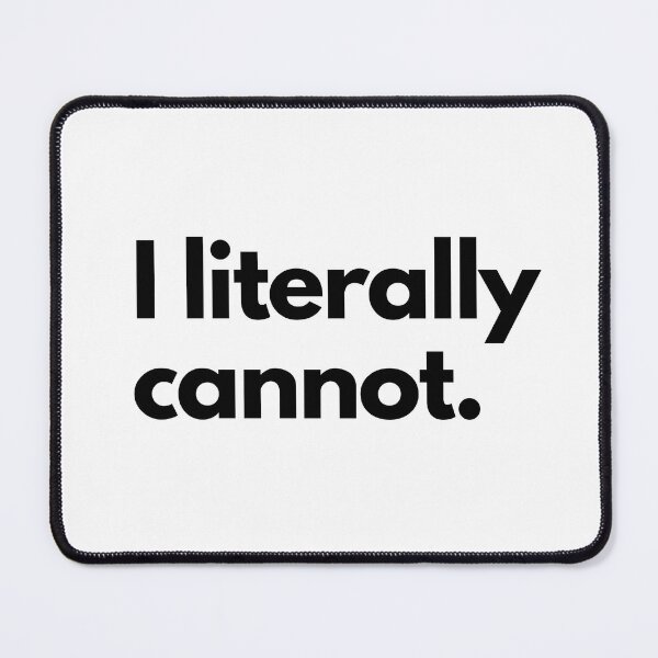 Item preview, I Literally Cannot designed and sold by shaldesign.