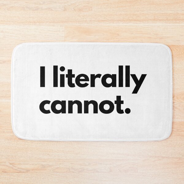 Item preview, I Literally Cannot designed and sold by shaldesign.