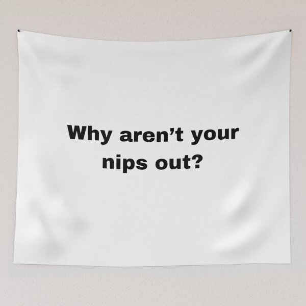 Item preview, Why aren't your nips out designed and sold by mollzfahdays.