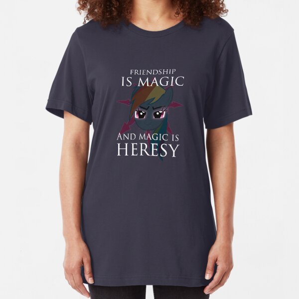 Friendship is magic, and magic is HERESY! Slim Fit T-Shirt