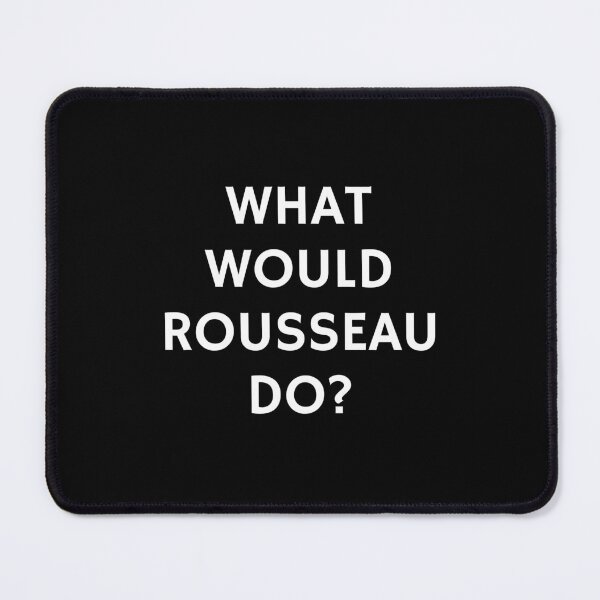 Item preview, What would Rousseau do - philosophers designed and sold by Inspirationmotivation.