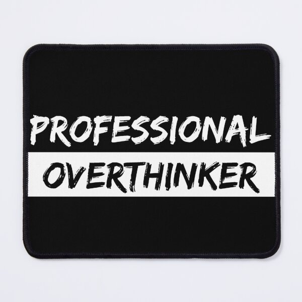 Item preview, Professional overthinker designed and sold by Gilpro Designs.