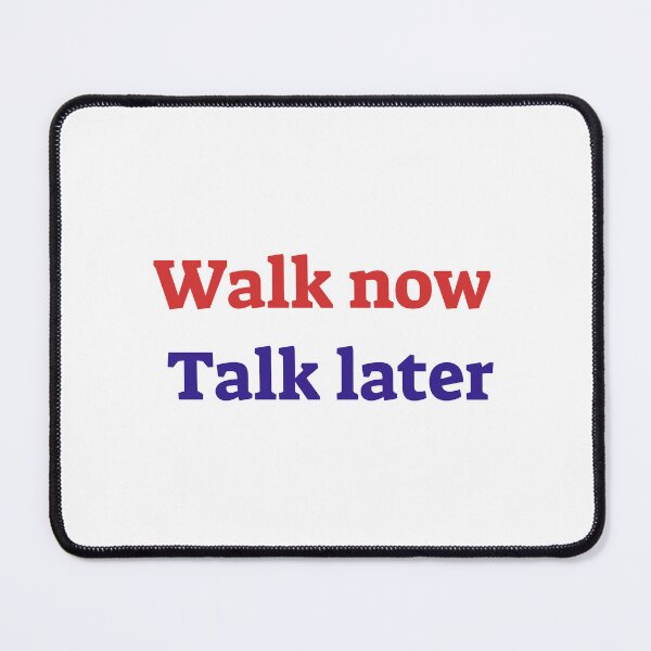 Item preview, Walk Now, Talk Later designed and sold by OptimaShirts.
