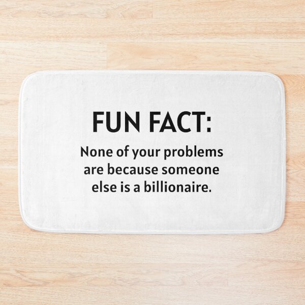 Item preview, Fun fact: none of your problems are because someone else is a billionaire designed and sold by LibertyCapital.
