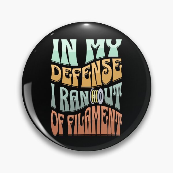 Item preview, In my defense, I ran out of filament designed and sold by BadAttitudeTees.