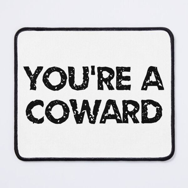 Item preview, You're a coward designed and sold by Gilpro Designs.