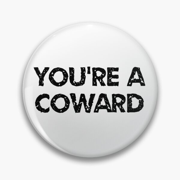 Item preview, You're a coward designed and sold by Gilpro Designs.