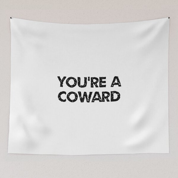 Item preview, You're a coward designed and sold by Gilpro Designs.