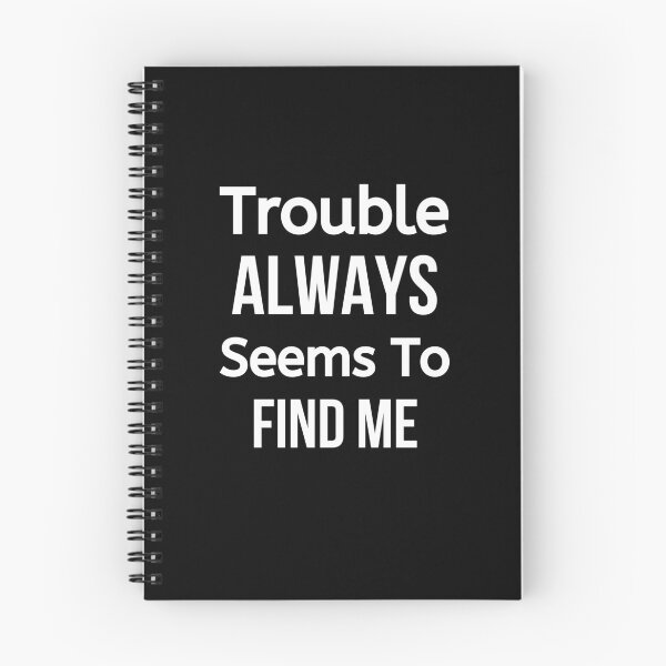 Item preview, Trouble Always Seems To Find Me designed and sold by BigMovesHustler.