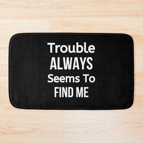 Item preview, Trouble Always Seems To Find Me designed and sold by BigMovesHustler.