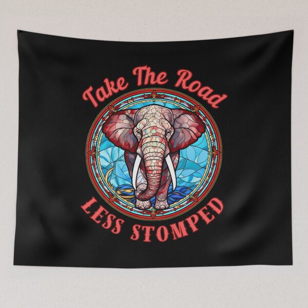 Item preview, Take The Road Less Stomped. elephant saying designed and sold by ElephantVibes.