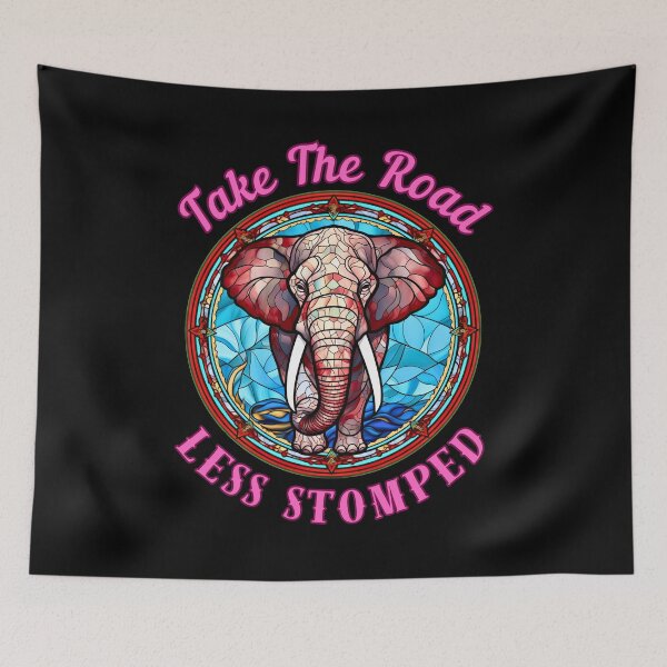 Item preview, Take The Road Less Stomped. elephant quote designed and sold by ElephantVibes.