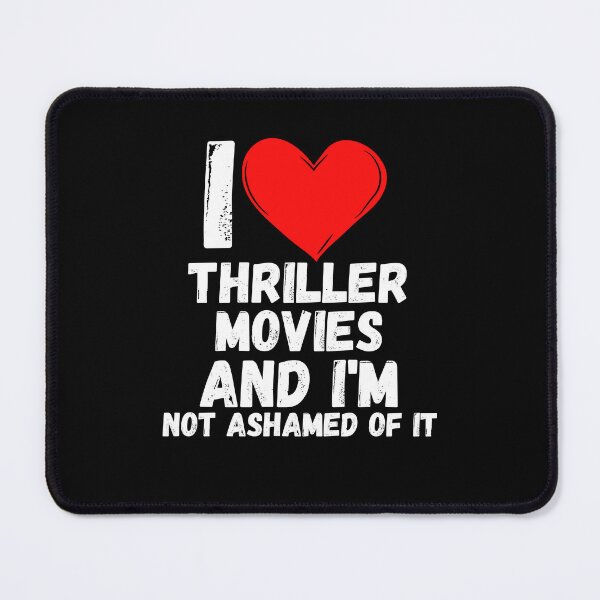Item preview, I love Thriller Movies and  i'm not ashamed of it - a perfect symbol for anyone who loves the best movies designed and sold by Bielecki-es.