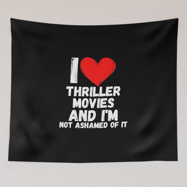 Item preview, I love Thriller Movies and  i'm not ashamed of it - a perfect symbol for anyone who loves the best movies designed and sold by Bielecki-es.