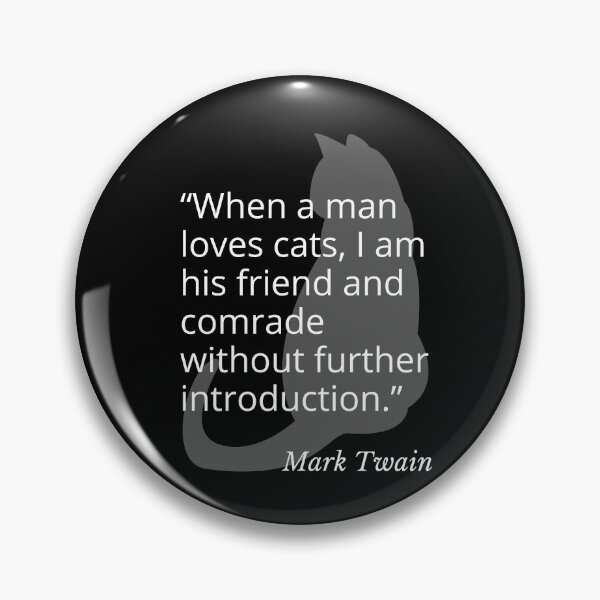 Item preview, When a Man Loves Cats Mark Twain Quotation designed and sold by Primal Frog.