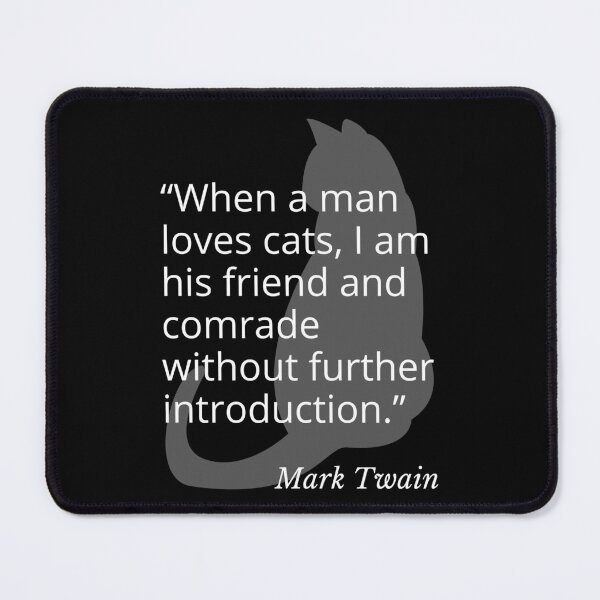 Item preview, When a Man Loves Cats Mark Twain Quotation designed and sold by Primal Frog.