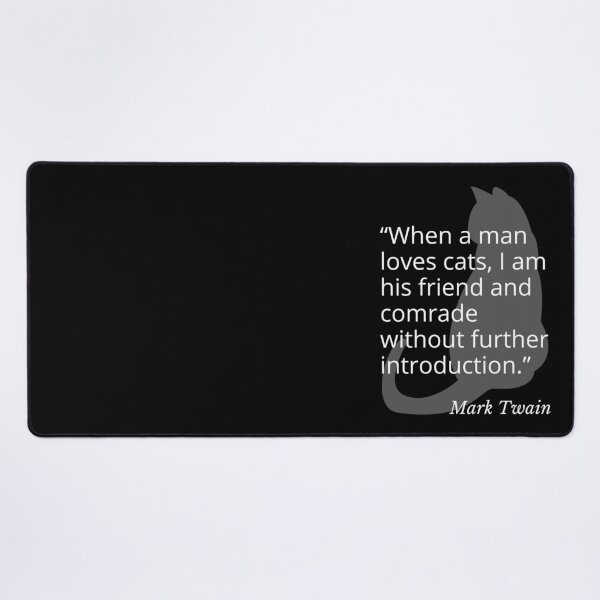 Item preview, When a Man Loves Cats Mark Twain Quotation designed and sold by Primal Frog.