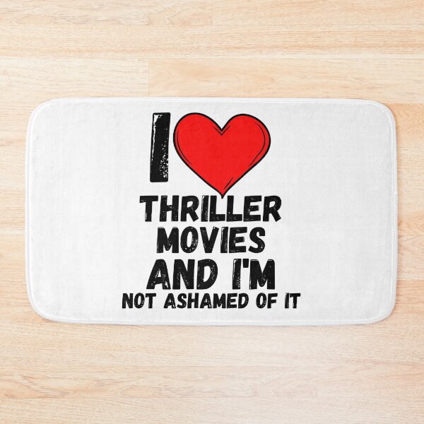 Item preview, I love Thriller Movies and  i'm not ashamed of it - a perfect symbol for anyone who loves the best movies designed and sold by Bielecki-es.
