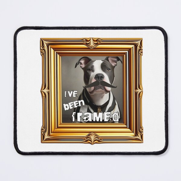 Item preview, Funny Pitbull with moustache. I've been FRAMED designed and sold by TempoTees.