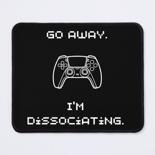 Item preview, Go Away I'm Dissociating Gamer designed and sold by DreamCrewDesign.