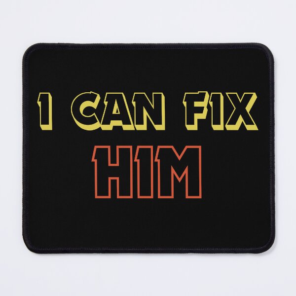 Item preview, I Can Fix Him Text Art Design  designed and sold by Harsh  Katariya.