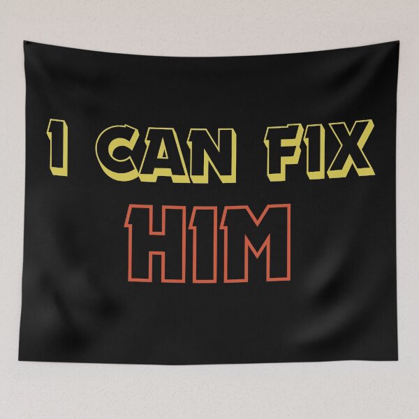 Item preview, I Can Fix Him Text Art Design  designed and sold by Harsh  Katariya.