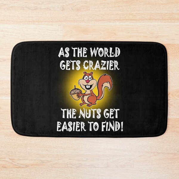 Item preview, As the world gets crazier the nuts get easier to find. designed and sold by Allen Peterson.