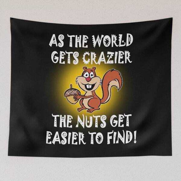 Item preview, As the world gets crazier the nuts get easier to find. designed and sold by Allen Peterson.