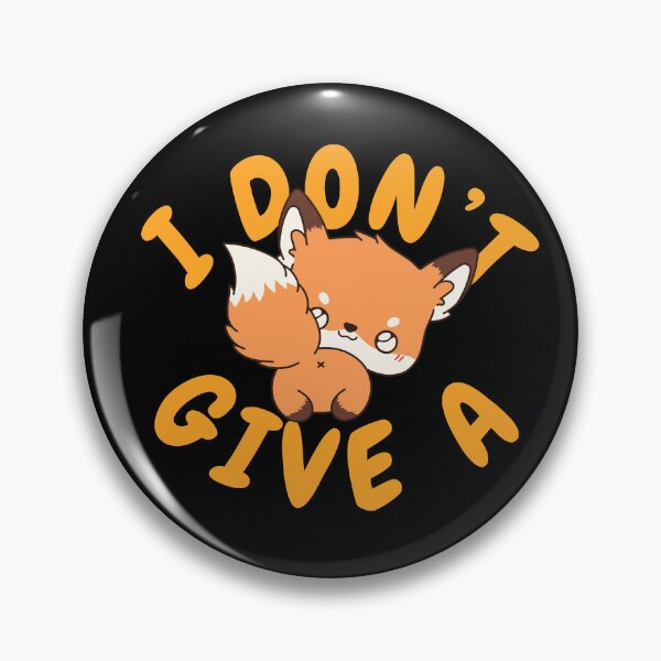 Item preview, I Don't Give A Fox designed and sold by TheAnimalZ00.