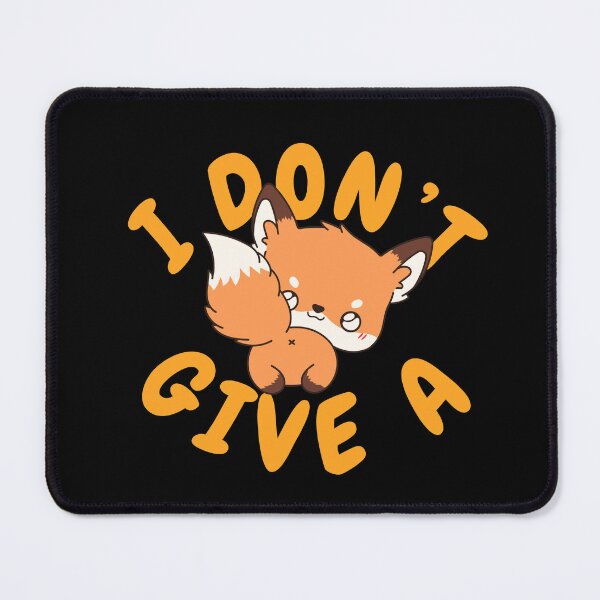 Item preview, I Don't Give A Fox designed and sold by TheAnimalZ00.