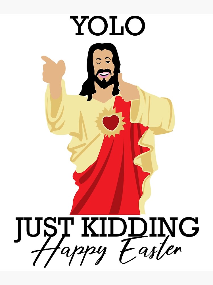Yolo Just Kidding Happy Easter Funny Jesus Shirt | Greeting Card