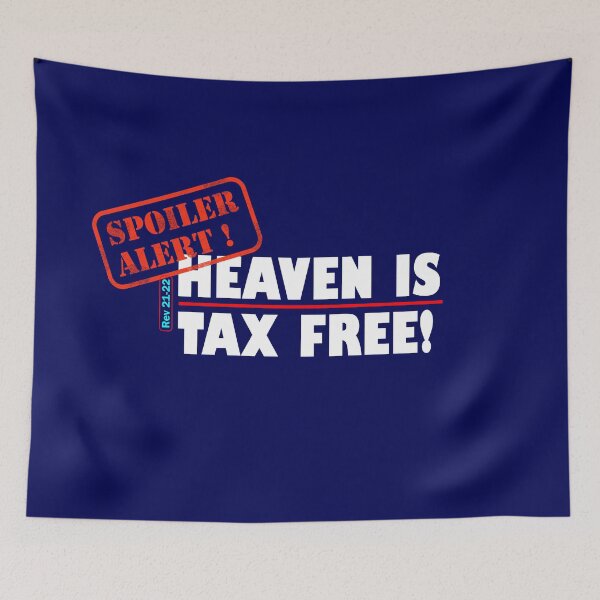 Item preview, SPOILER ALERT HEAVEN IS TAX FREE designed and sold by Warih.
