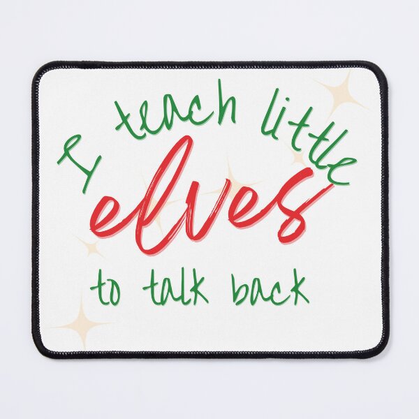 Item preview, I teach little elves to talk back designed and sold by LisaTrincaArt.