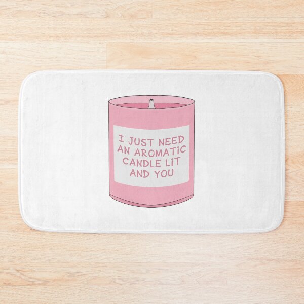 Item preview, I Just Need An Aromatic Candle Lit And You designed and sold by shopdiego.