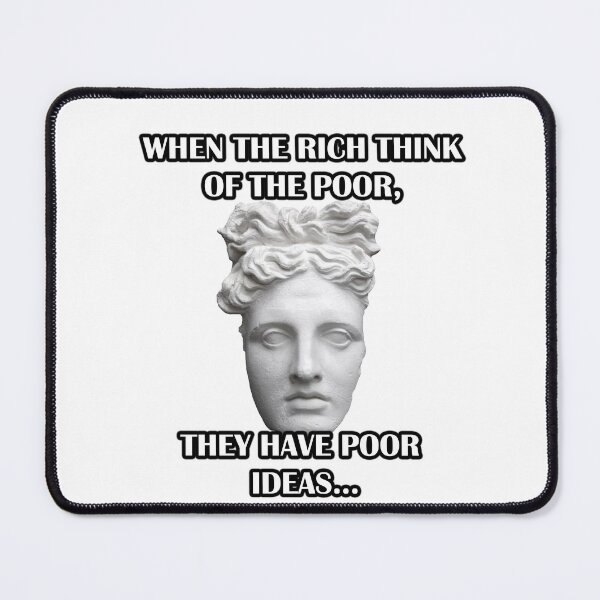 Item preview, When the rich think poor they have poor ideas designed and sold by LinkyLankStank.