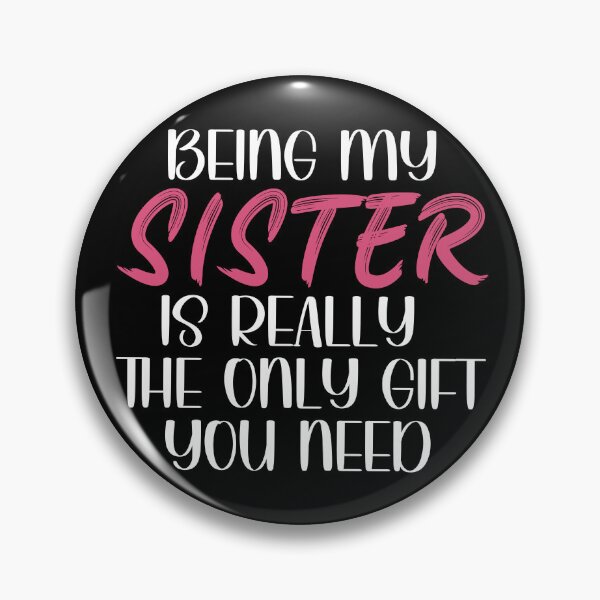 Item preview, Being My Sister is Really the Only gift you need, Birthday , Sassy, for sister for female friend designed and sold by InspireGlow.