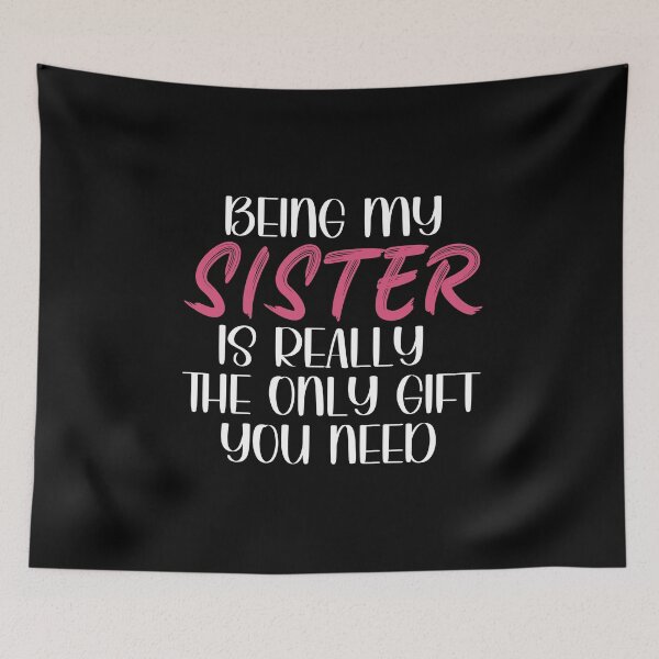 Item preview, Being My Sister is Really the Only gift you need, Birthday , Sassy, for sister for female friend designed and sold by InspireGlow.