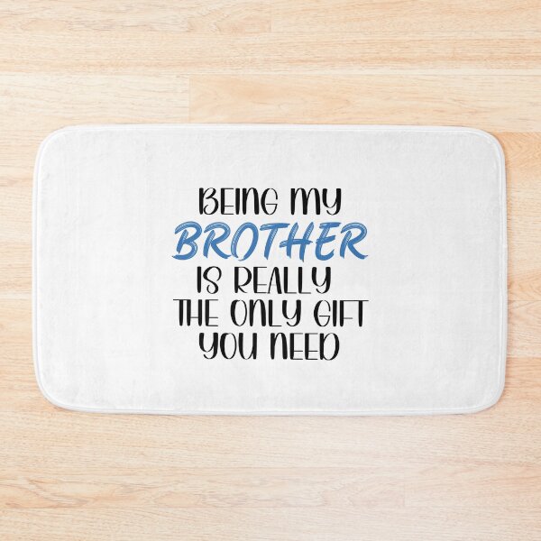 Item preview, Being My Brother is Really the Only gift you need, Birthday , Sassy, for brother for male friend designed and sold by InspireGlow.