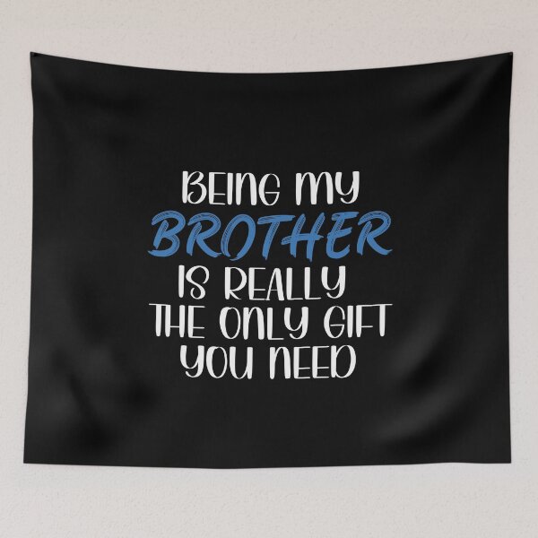 Item preview, Being My Brother is Really the Only gift you need, Birthday , Sassy, for brother for male friend designed and sold by InspireGlow.
